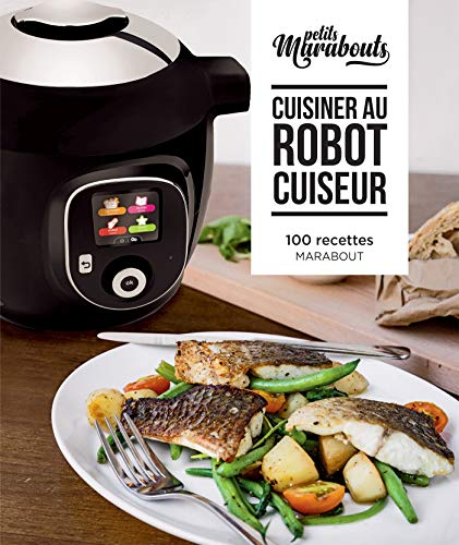 Cuisiner au robot cuiseur : 100 recettes