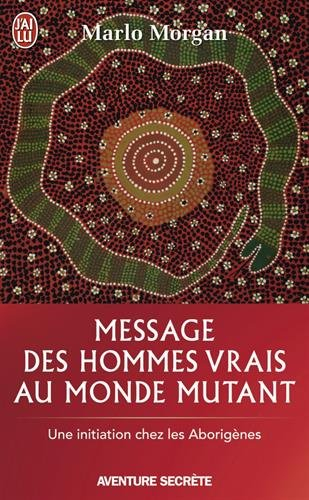 Message des hommes vrais au monde mutant : une initiation chez les Aborigènes