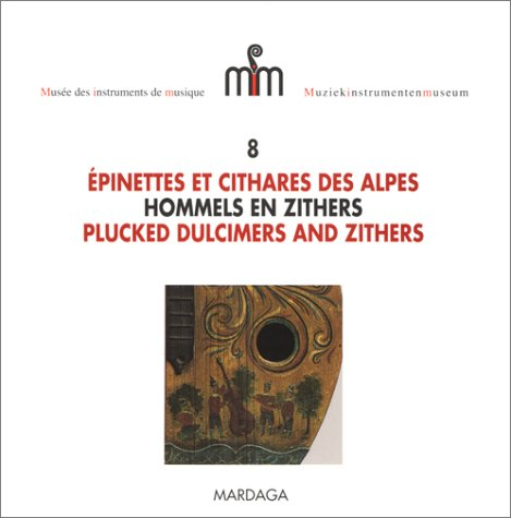 Musée des instruments de musique. Vol. 8. Epinettes et cithares des Alpes