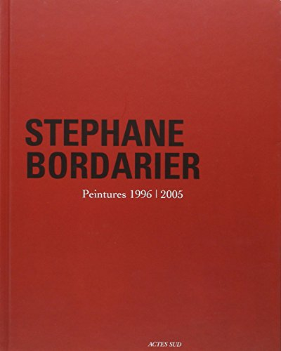 Stéphane Bordarier : peintures, 1996-2005