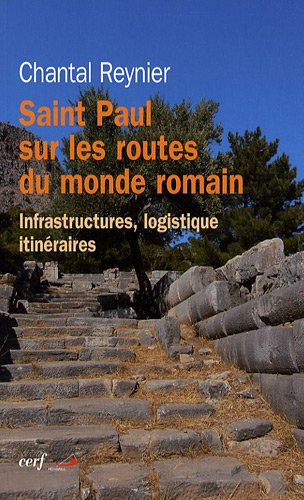 Saint Paul sur les routes du monde romain : infrastructures, logistique, itinéraires