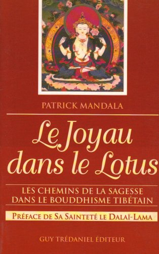 Le joyau dans le lotus ou les chemins de la sagesse dans le bouddhisme tibétain