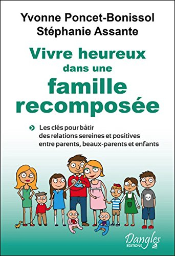 Vivre heureux dans une famille recomposée : les clés pour bâtir des relations sereines et positives 