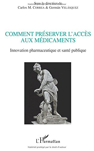Comment préserver l'accès aux médicaments : innovation pharmaceutique et santé publique