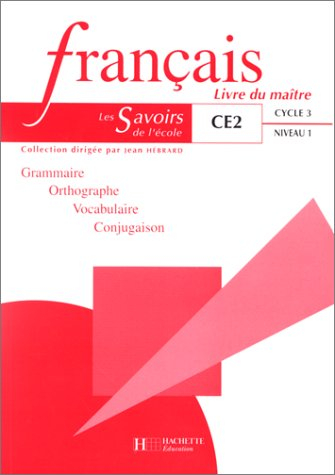 Français, CE2 cycle 3 niveau 1 : grammaire, orthographe, vocabulaire, conjugaison : livre du maître