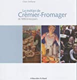 Le métier de Crémier-Fromager: De 1850 à nos jours