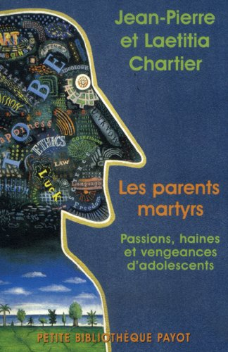 Les parents martyrs : passions, haines et vengeances d'adolescents