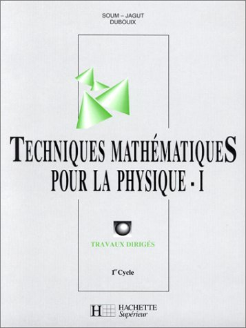 Techniques mathématiques pour la physique, 1er cycle : travaux dirigés. Vol. 1