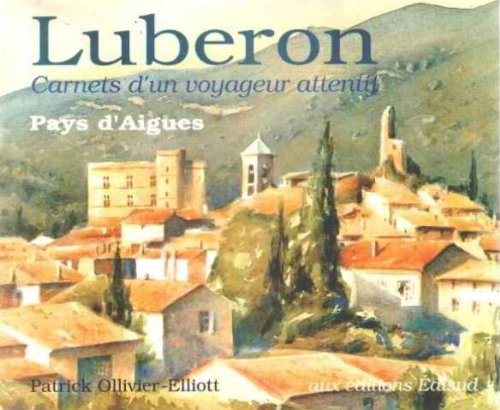 Luberon, carnet d'un voyageur attentif : pays d'Aigues