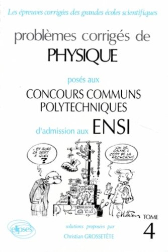 Problèmes corrigés de physique posés aux concours communs polytechniques, d'admission aux ENSI : opt