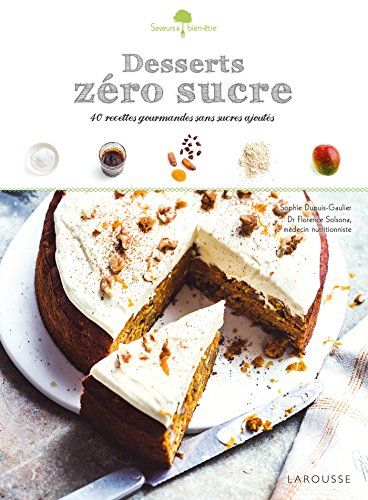 Desserts zéro sucre : 40 recettes gourmandes et sans sucres ajoutés