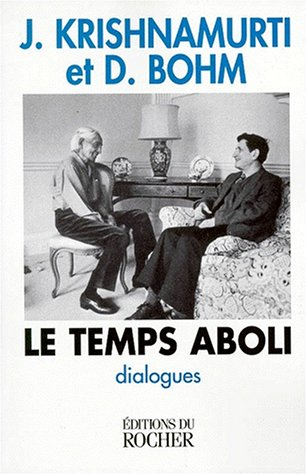 Le temps aboli : dialogues entre J. Krishnamurti et David Bohm
