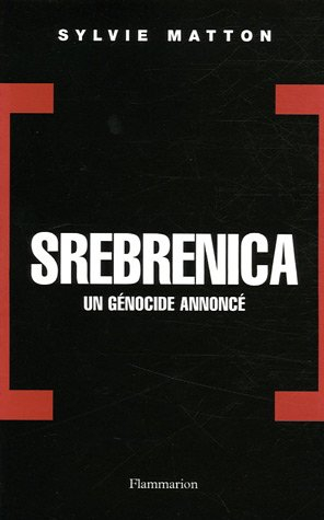 Srebrenica, un génocide annoncé - Sylvie Matton