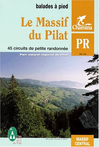 Le massif du Pilat : les Crêts, la Déôme, les Hauts plateaux, le Jarez, le Piémont rhodanien : Rhône