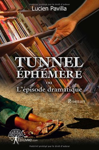 Tunnel éphémère ou L'épisode dramatique