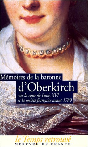 Mémoires de la baronne d'Oberkirch : sur la cour de Louis XVI et la société française avant 1789