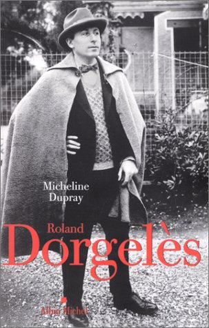 Roland Dorgelès : un siècle de la vie littéraire française