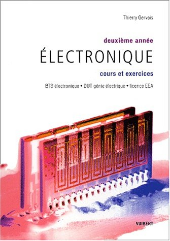 Electronique : deuxième année, cours et exercices : BTS électronique, DUT génie électrique, licence 