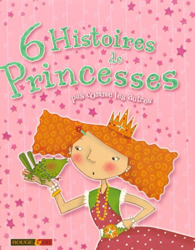 6 histoires de princesses pas comme les autres !