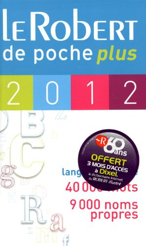 Le Robert de poche plus 2012 : langue française, 40.000 mots, 9.000 noms propres