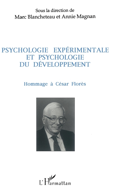 Psychologie expérimentale et psychologie du développement : hommage à César Florès