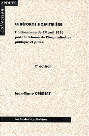 La réforme hospitalière : l'ordonnance du 24 avril 1996 portant réforme de l'hospitalisation publiqu