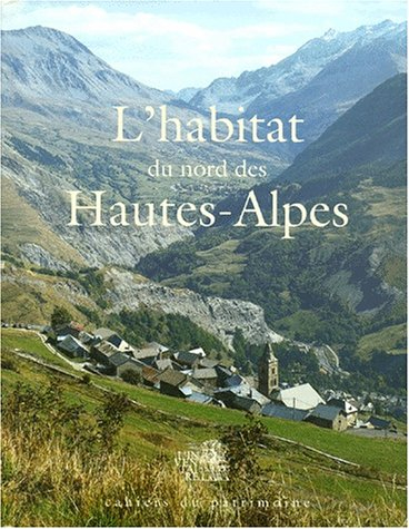 L'habitat du nord des Hautes-Alpes : patrimoine architectural et mobilier
