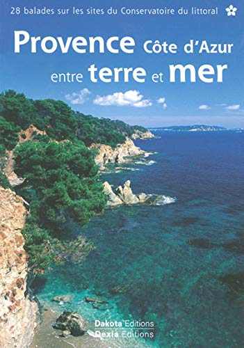 Provence-Côte d'Azur entre terre et mer : 28 balades sur les sites du Conservatoire du littoral