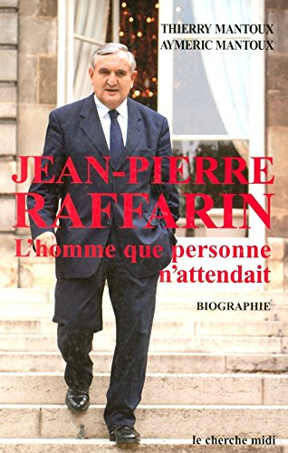 Jean-Pierre Raffarin : l'homme que personne n'attendait