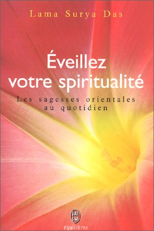 Eveillez votre spiritualité : les sagesses orientales au quotidien