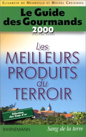 Le Guide des gourmands 2000 : Les Meilleurs Produits du terroir