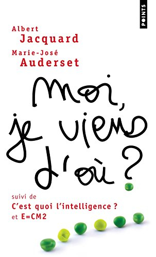 Moi, je viens d'où ?. C'est quoi l'intelligence ?. E=CM2