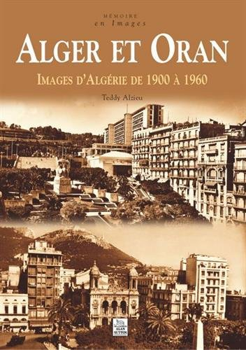 Alger et Oran : images d'Algérie de 1900 à 1960