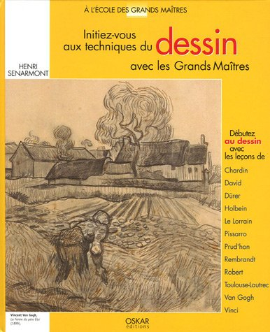 Initiez-vous aux techniques du dessin avec les grands maîtres : débutez le dessin avec les leçons de