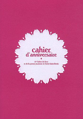 Cahier d'anniversaire : 25e Salon du livre et de la presse jeunesse en Seine-Saint-Denis