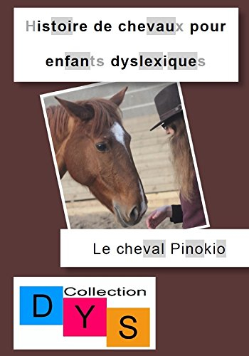 Histoire de chevaux pour enfants dyslexiques. Le cheval Pinokio : textes inspirés de Le avventure du