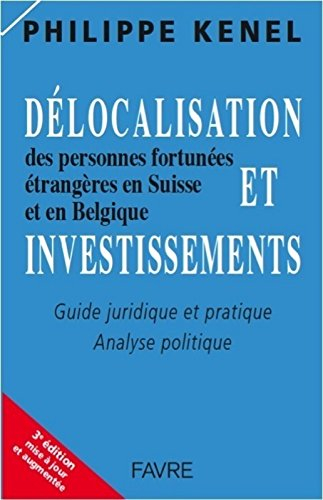 Délocalisation et investissements des personnes fortunées étrangères en Suisse et en Belgique : guid
