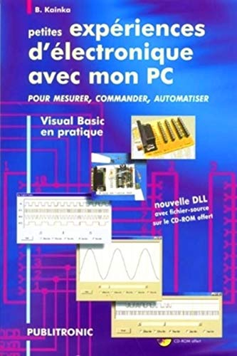 Petites expériences d'électronique avec mon PC : pour mesurer, commander, automatiser : Visual Basic