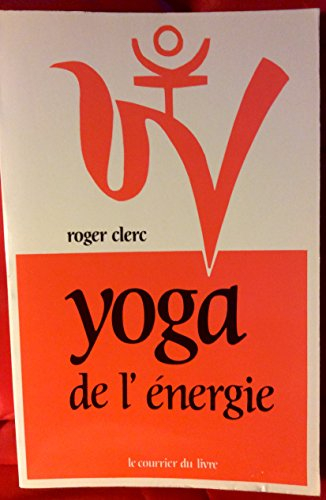 Yoga de l'énergie : Du physique au psychique