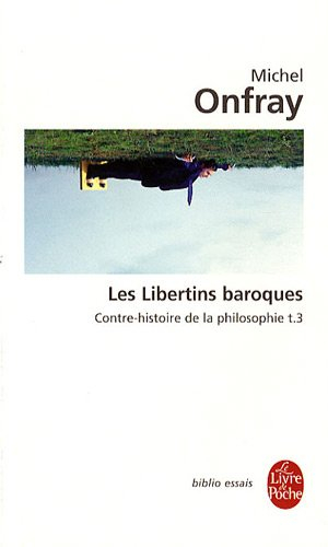 Contre-histoire de la philosophie. Vol. 3. Les libertins baroques