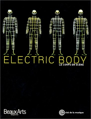 Electric body, le corps en scène : exposition, Paris, Musée de la musique, 19 octobre 2002-13 juille