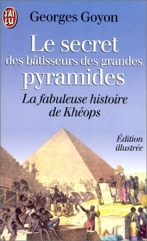 le secret des batisseurs des grandes pyramides. khéops
