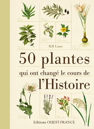 50 plantes qui ont changé le cours de l'histoire