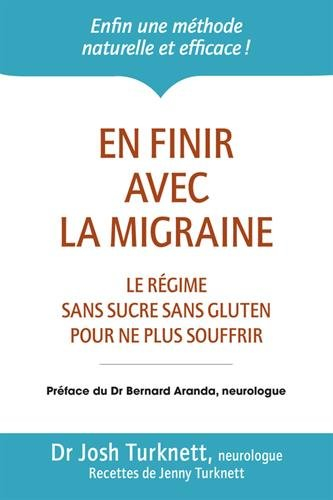 En finir avec la migraine : le régime ancestral sans sucre sans gluten pour ne plus souffrir