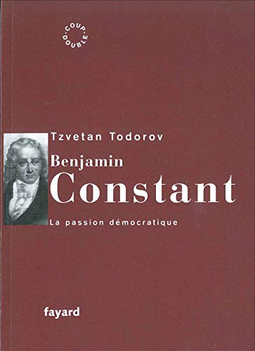 Benjamin Constant : la passion démocratique