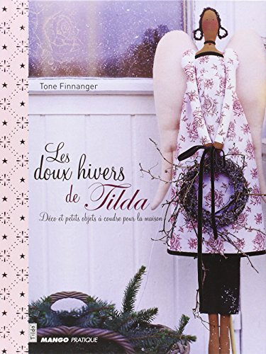 Les doux hivers de Tilda : déco et petits objets à coudre pour la maison