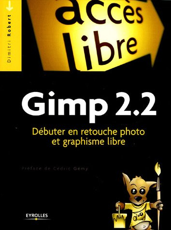 Gimp 2.2 : débuter en retouche photo et graphisme libre