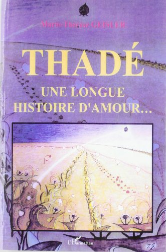 Thadé, une longue histoire d'amour... : 1913-1989