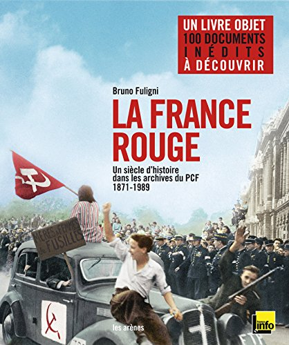 La France rouge : un siècle d'histoire dans les archives du PCF (1871-1989)