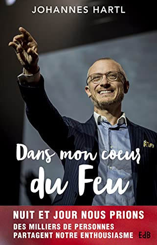 Dans mon coeur du feu : mon passionnant voyage au pays de la prière